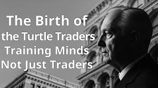 Richard Dennis: The Birth of the Turtle Traders – Training Minds, Not Just Traders