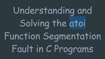 Understanding and Solving the atoi Function Segmentation Fault in C Programs