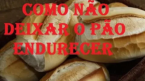 O que deixa o pão cascudo?