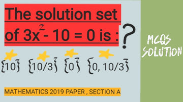 Math class 10, MCQs solution of past paper 2019 , Section A ,Q#12 , How to find solution set.