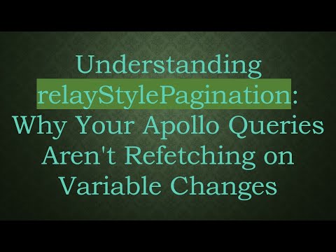 Understanding relayStylePagination: Why
