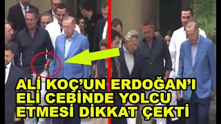 Fenerbahçe Başkanı Ali Koç'un, Cumhurbaşkanı Erdoğan'ı elleri cebinde uğurlaması dikkat çekti.