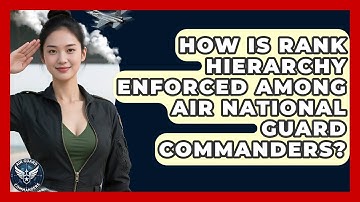 How Is Rank Hierarchy Enforced Among Air National Guard Commanders? - Air Guard Commanders