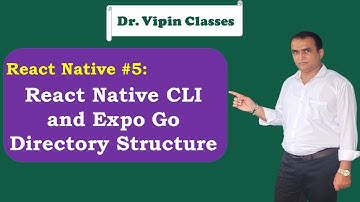 Directory Structure in React Native CLI and Expo Go CLI -5 | Dr Vipin Classes