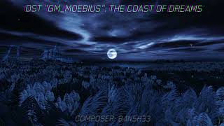GM_MOEBIUS - THE COAST OF DREAMS [~10 MIN LOOP]