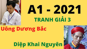 Phân tích ván đấu Tranh giải 3 A1 cờ tướng toàn quốc 2021 - Uông Dương Bắc vs Diệp Khai Nguyên