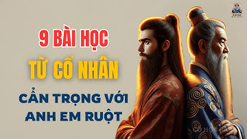 Cổ Nhân Dạy, 9 Việc Nên Cẩn Trọng với Anh Em Ruột Thịt | Cổ Học Radio