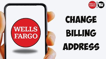 How to Change Billing Address Wells Fargo App (EASY METHOD)