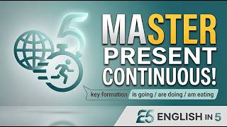 Master the Present Continuous Tense in 5 Minutes! | Easy English Grammar