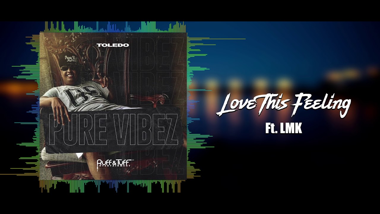 Toledo ft. LMK - Love This Feeling (Pure Vibez) 2019