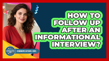 How To Follow Up After An Informational Interview?