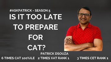 Is it too late to prepare for CAT? | #AskPatrick | Patrick Dsouza | 6 times CAT 100%ile