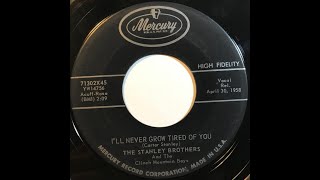 Watch Stanley Brothers Ill Never Grow Tired Of You video