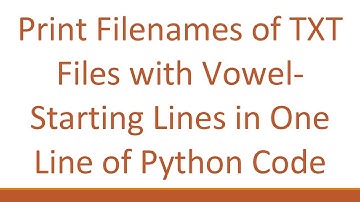 Print Filenames of TXT Files with Vowel-Starting Lines in One Line of Python Code