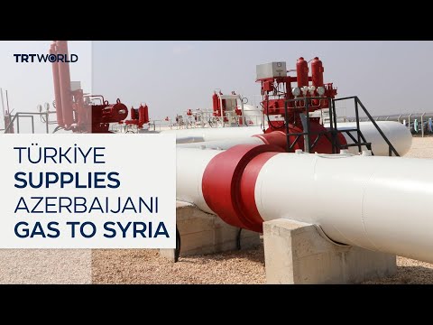 Türkiye Begins Supplying Natural Gas From Azerbaijan To Syria