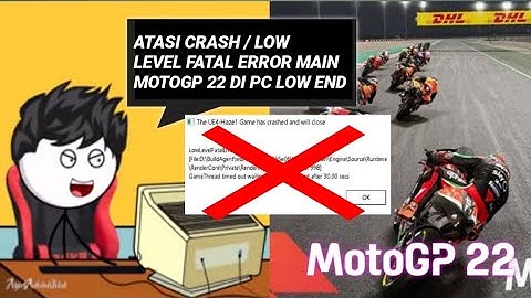 atasi CRASH / LOW LEVEL FATAL ERROR SAAT BERMAIN GAMES MOTOGP 22 pc low end