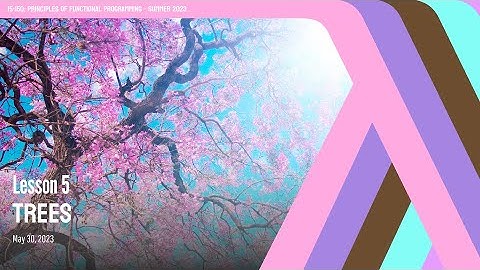 5. Trees | CMU Principles of Functional Programming M23