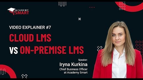 Video Explainer #7: Cloud LMS or On-Premise LMS for business