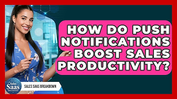 How Do Push Notifications Boost Sales Productivity? - Sales Saas Breakdown