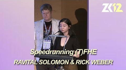 ZK12: Speedrunning (T)FHE - Ravital Solomon & Rick Weber