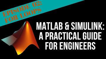 EPISODE 02 - FOR LOOPS | MATLAB & Simulink Tutorial For Engineers