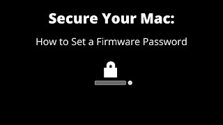 Secure Your Mac:  How to Set or Remove a Firmware Password