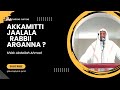 Akkamitti Jaalala Rabbii Arganna Shiek Abdallah Ahmad