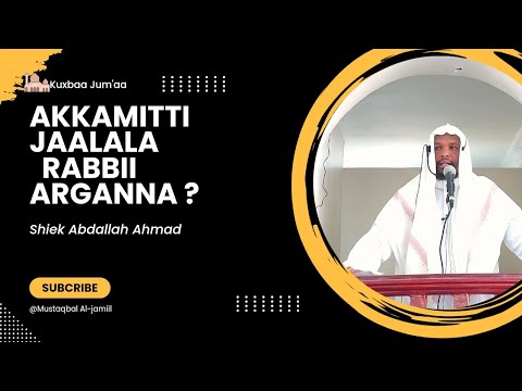 Akkamitti Jaalala Rabbii Arganna Shiek Abdallah Ahmad 