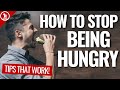 How to Stop Being Hungry All the Time - 8 Best Tips That Work