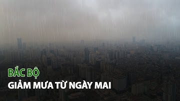 Bắc Bộ giảm mưa từ ngày mai| VTC14