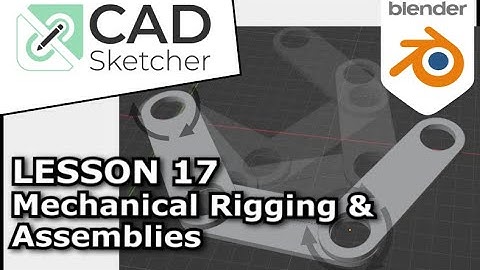 Learn CAD Sketcher :17 - Mechanical Rigging in Blender - Dynamic Assemblies & Animation | Beginners