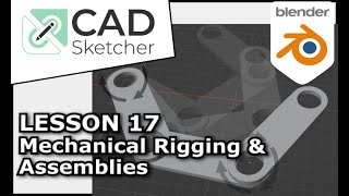 Learn Cad Sketcher :17 - Mechanical Rigging In Blender - Dynamic Assemblies & Animation | Beginners