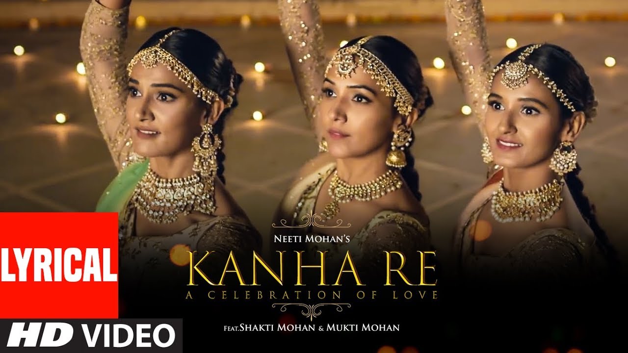 Lyrical Video Kanha Re Song  Neeti Mohan  Shakti Mohan  Mukti Mohan  Latest Song 2018