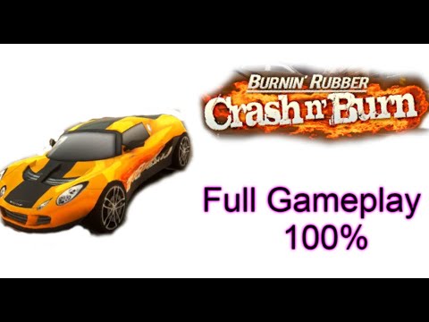 Full Walkthrough Burnin Rubber Crash n Burn