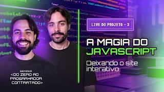 🔴 LIVE DO PROJETO 3 - A MAGIA DO JAVASCRIPT - DEIXANDO O SITE INTERATIVO