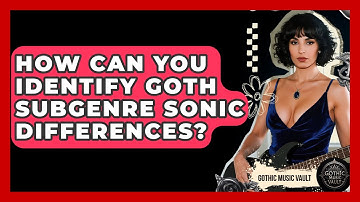 How Can You Identify Goth Subgenre Sonic Differences? - Goth Music Vault