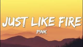Just Like Fire - P!nk (Lyrics)