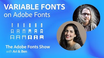 The Adobe Fonts Show: Variable Fonts - Ep. 40