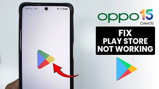 ColorOS 15 Fix Play Store Not Working on Oppo Mobile Play Store Problem