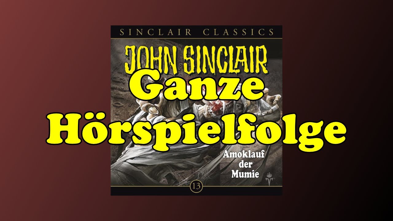 Amoklauf der Mumie - John Sinclair Classics 13 - Ganzes Hörspiel