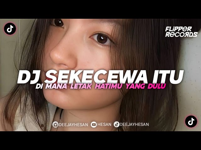 DJ DI MANA LETAK HATIMU YANG DULU - SEKECEWA ITU REMIX TIKTOK VIRAL (HESAN) class=