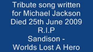 Michael Jackson Tribute Song 2009, Sandison - Worlds Lost A Hero