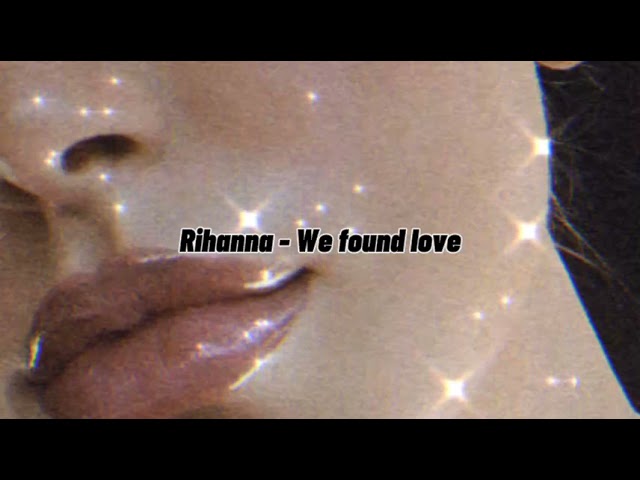 Rihanna - We Found Love (slowed+reverb) class=