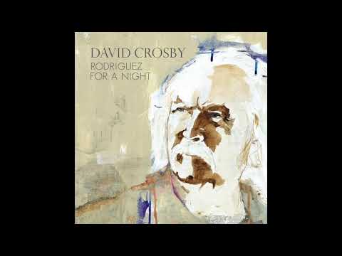 David Crosby - Rodriguez For A Night