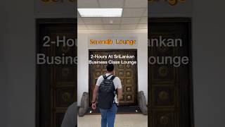 2 Hours Inside Srilankan Business Class Lounge In Colombo Serendib