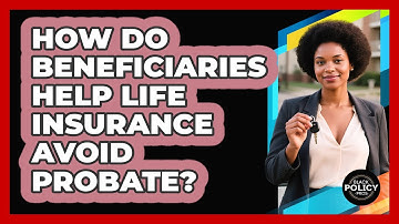 How Do Beneficiaries Help Life Insurance Avoid Probate? - Black Policy Pros