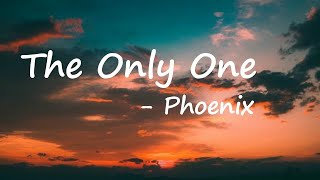 Phoenix - The Only One Lyrics