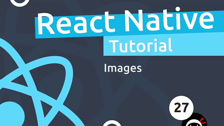 React Native Tutorial  #27 - Using Images