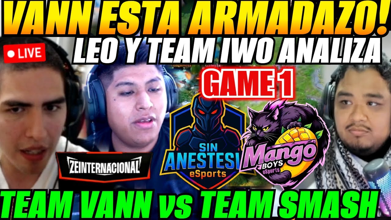 😲Leo analiza Team VANN vs Team SMASH Game 1 - ZEINTERNACIONAL😲