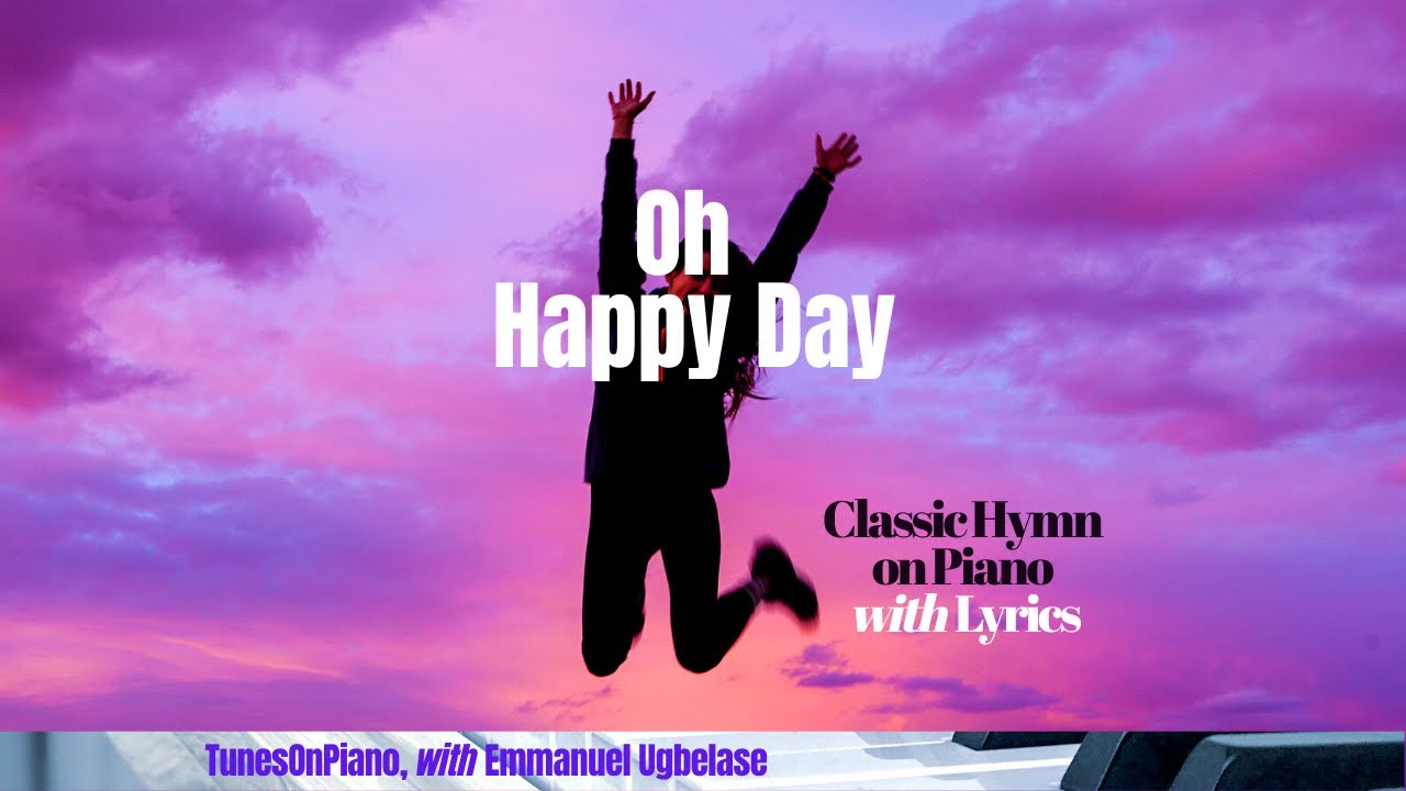 Oh Happy Day / Piano Hymn with Lyrics - YouTube